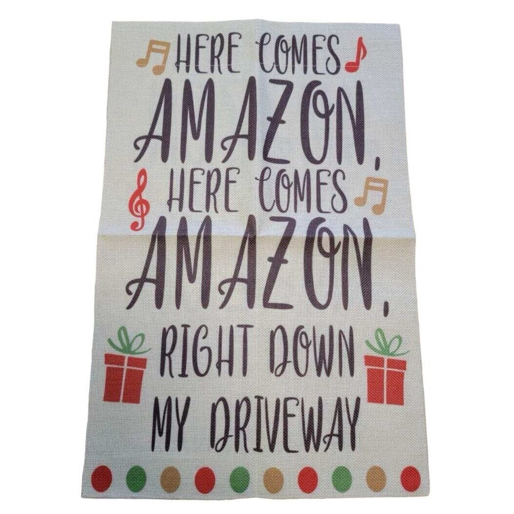 Here Comes Amazon Here Comes Amazon Right Down My Driveway Garden Flag