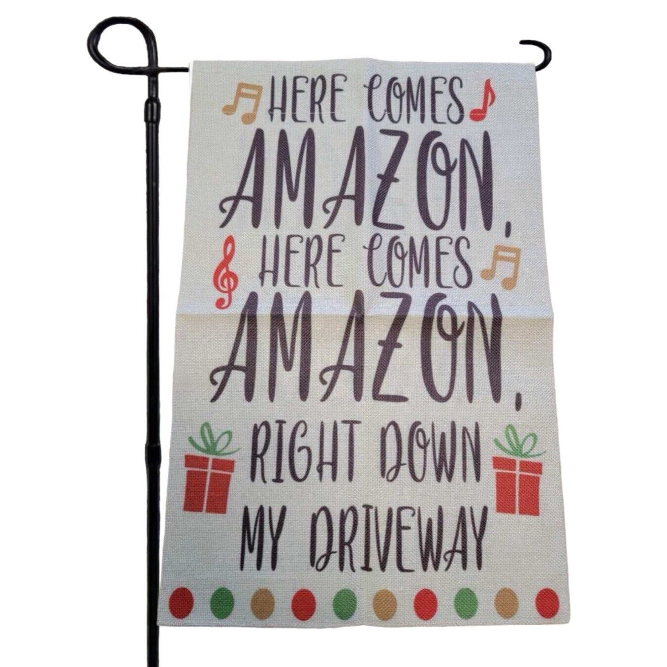 Here Comes Amazon Here Comes Amazon Right Down My Driveway Garden Flag