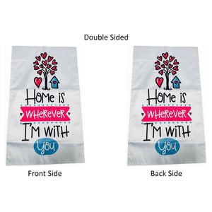 HOME IS WHEREVER I'M WITH YOU Garden Flag Double 2 Sided Yard Decoration NEW