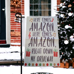 Here Comes Amazon Here Comes Amazon Right Down My Driveway Garden Flag